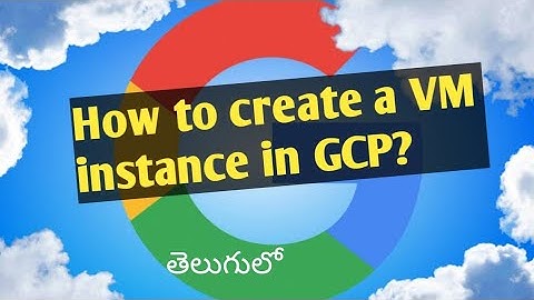 How to create #GCE (Google Compute Engine) or #VM instance in #GCP in #telugu