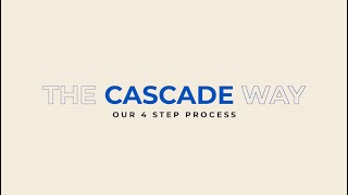 The Cascade Way: Our 4 Step Process