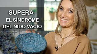 Cambia el SÍNDROME DEL NIDO VACÍO por una VIDA PLENA | Tu lado positivo