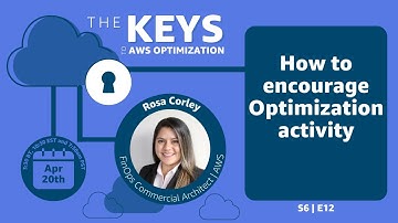 How to encourage Optimization Activity | The Keys to AWS Optimization | S6 E12