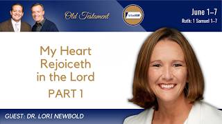 Ruth; 1 Samuel 1-7 Part 1 • Dr. Lori Newbold • June 1-7 • Come, Follow Me