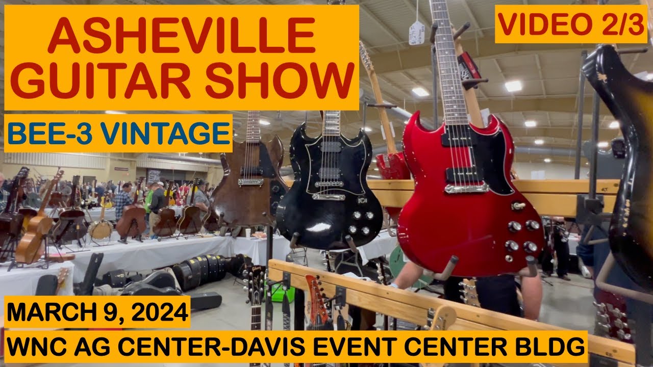 GUITAR SHOW/ASHEVILLE GUITAR SHOW 2024 VIDEO 2/3