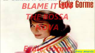 BLAME IT ON THE BOSSA NOVA ( Eyde Gorme) - Golden Oldie