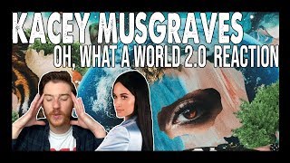 KACEY MUSGRAVES: Oh, What A World 2.0 REACTION (FIRST TIME LISTENING TO HER) 👼🙏