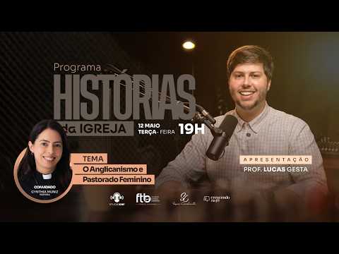 O Anglicanismo e o Pastorado Feminino - Histórias da Igreja com Cynthia Muniz