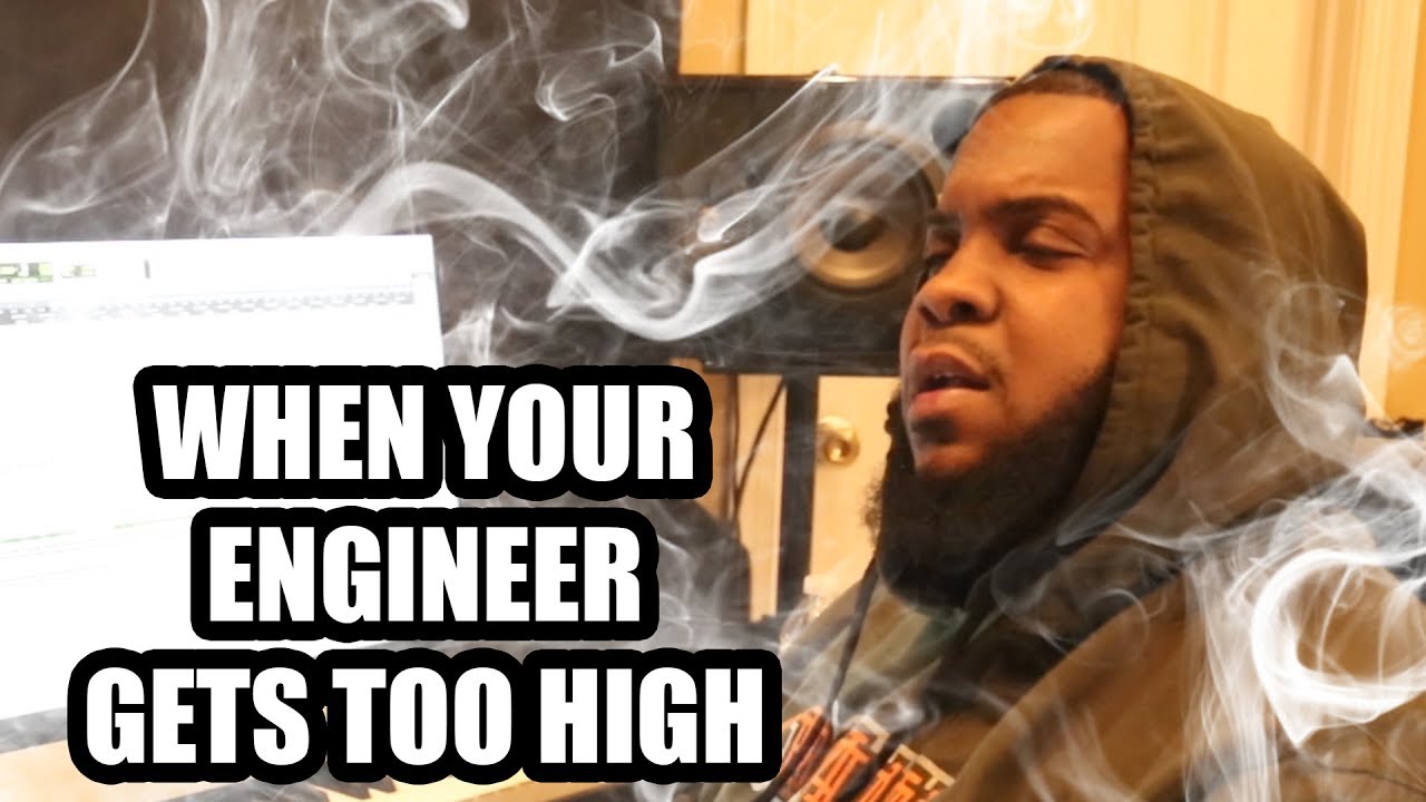 WHEN YOUR ENGINEER GETS TOO HIGH - YouTube