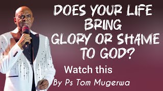 𝐘𝐎𝐔𝐑 𝐋𝐈𝐅𝐄 𝐌𝐔𝐒𝐓 𝐁𝐑𝐈𝐍𝐆 𝐆𝐋𝐎𝐑𝐘 𝐓𝐎 𝐆𝐎𝐃 𝐁𝐲 Ps Tom Mugerwa//Bride of Jesus Christ 
