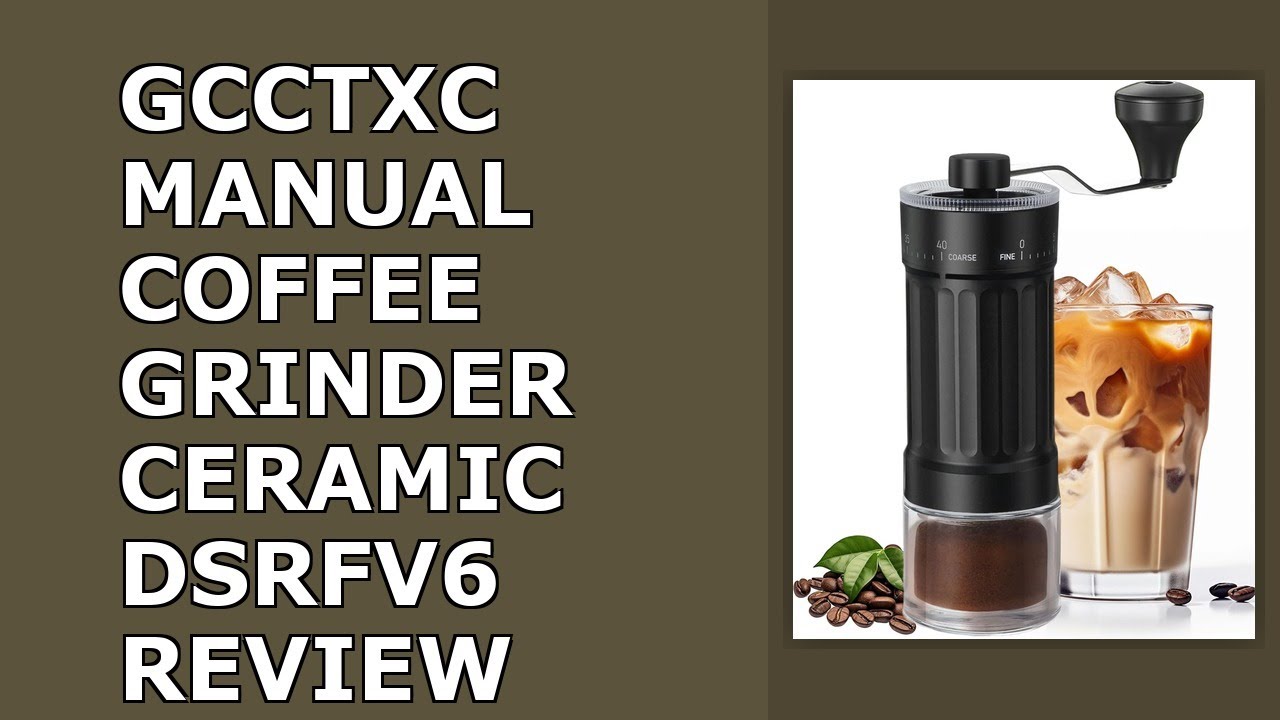 GCCTXC Manual Coffee Grinder with Ceramic Burr Handheld Hand Crank Espresso Grinder for Review