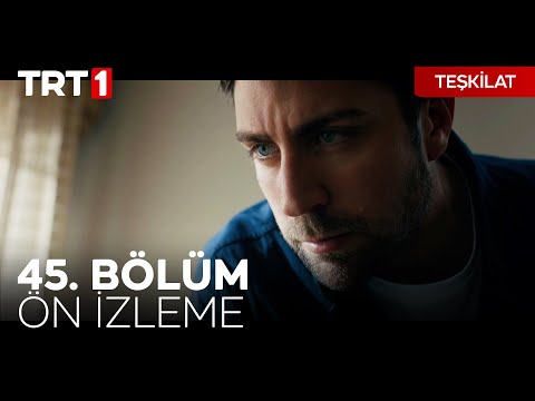 Teşkilat 45. Bölüm Ön İzleme