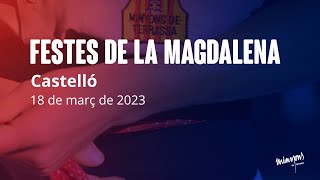 Festes de la Magdalena - Castelló (18/03/2023