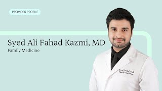 Meet Syed Ali Fahad Kazmi, Md Cls Health Family Medicine