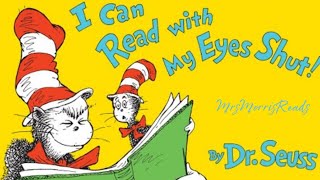I CAN READ WITH MY EYES SHUT  Dr. Seuss Read Aloud