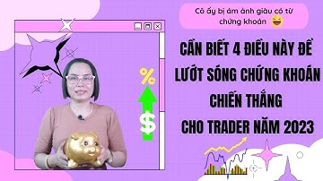 Cần biết 4 điều này để lướt sóng chứng khoán chiến thắng cho trader năm 2023. Bài học xương máu!!