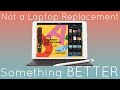 The iPad is Not a Laptop Replacement... it's Something Better!