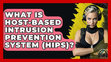 What Is Host-Based Intrusion Prevention System (HIPS)? - Tactical Warfare Experts