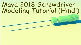 Maya 2018 Screwdriver Modeling Tutorial (Hindi)