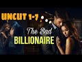 THE BAD BILLIONAIRE UNCUT 1-7