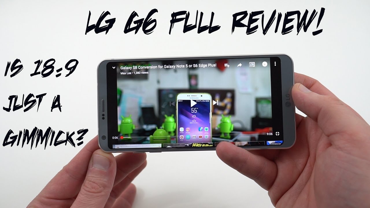 LG G6 Official Full Review: One Month Later, Is 18:9 Just a Gimmick?