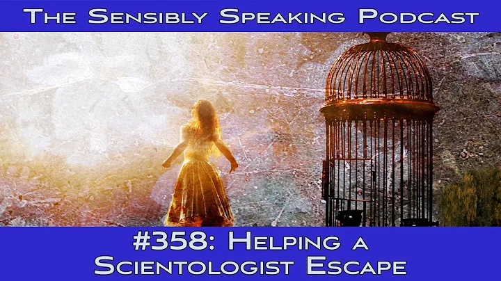 Sensibly Speaking Podcast #358: Helping a Scientol...
