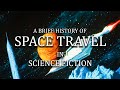 A Brief History of Space Travel In Science Fiction
