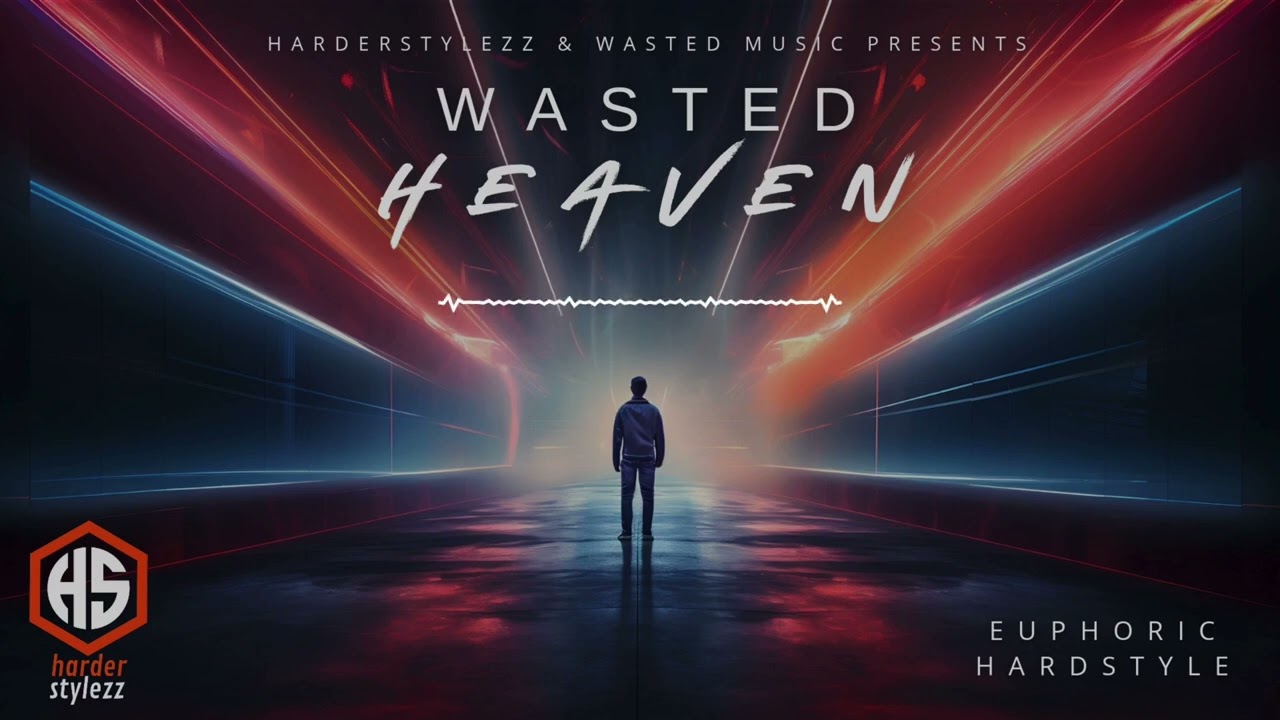 Wasted -  Heaven (euphoric hardstyle)