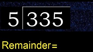 Divide 335 by 5 , remainder  . Division with 1 Digit Divisors . How to do