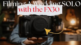 How I Filmed A Wedding SOLO with the Sony FX30  Wedding Videography Tips