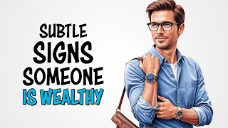 Non-Obvious Signs Someone is Wealthy