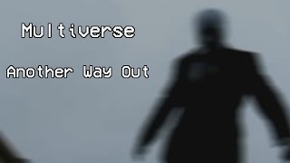 Multiverse Tribute - Another Way Out