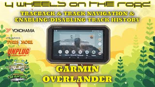 Garmin Overlander I Tracback Track Nav I Enabling Disabling Travel History I This Has It All