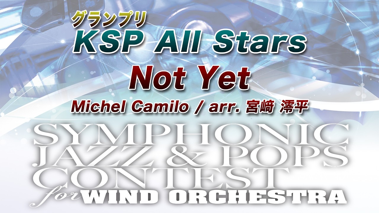 【14th SJ&P】KSP All Stars ／ Not Yet【グランプリ】
