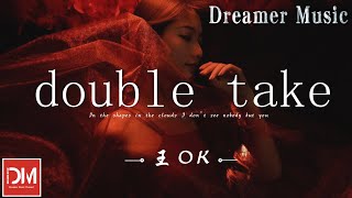 double take（原唱 : dhruv）- 王OK(王澳珂)『In the shapes in the clouds，I don't see nobody but you』【動態歌詞】