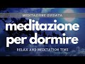 Come addormentarsi con la meditazione  meditazione guidata per un sonno profondo e calmare la mente