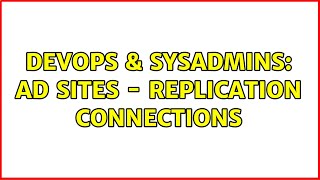 Celebrity DevOps & SysAdmins: AD Sites - Replication Connections (3 Solutions!!) Net Worth