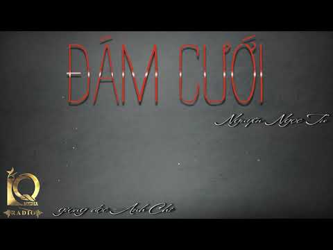 Video Đám Cưới | Nguyễn Ngọc Tư | Anh Chi | IQ Radio - youtube