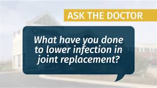 What have you done to lower infection in joint replacement?