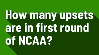 How many upsets are in first round of NCAA?