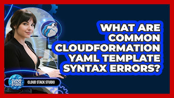 What Are Common CloudFormation YAML Template Syntax Errors? - Cloud Stack Studio