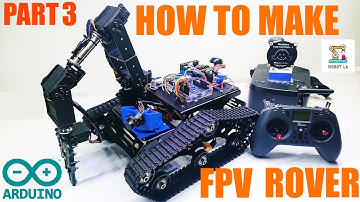 How To Make FPV Rover | Part 3 | YP 100  Robotics Smart Tank | 6DOF Robotics Arm | FPV System