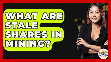 What Are Stale Shares In Mining? - CryptoBasics360.com