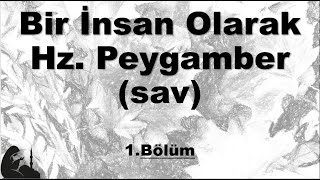 Bir İnsan Olarak Hz. Peygamber Sav 1.Bölüm