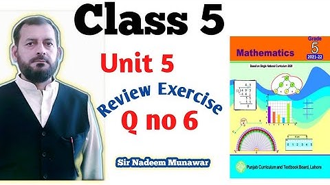 Class 5 Unit 5 Review Exercise Q no 6 SNC Maths Punjab Text Book Board Sir Nadeem Munawar
