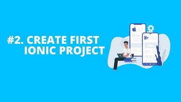 Ch-2 Create & Run First Ionic App