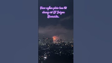 View ngắm pháo hoa từ chung cư Q7 Saigon Riverside..30/4/2024
