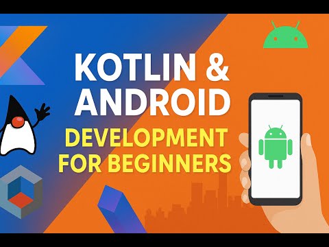 1. Kotlin & Android Development for Beginners | Learn Kotlin Basics and Android Ecosystem