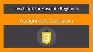 JavaScript for Absolute Beginners[15/61]-Assignment Operators - ES6/ECMA2015/JavaScript 2019/JS