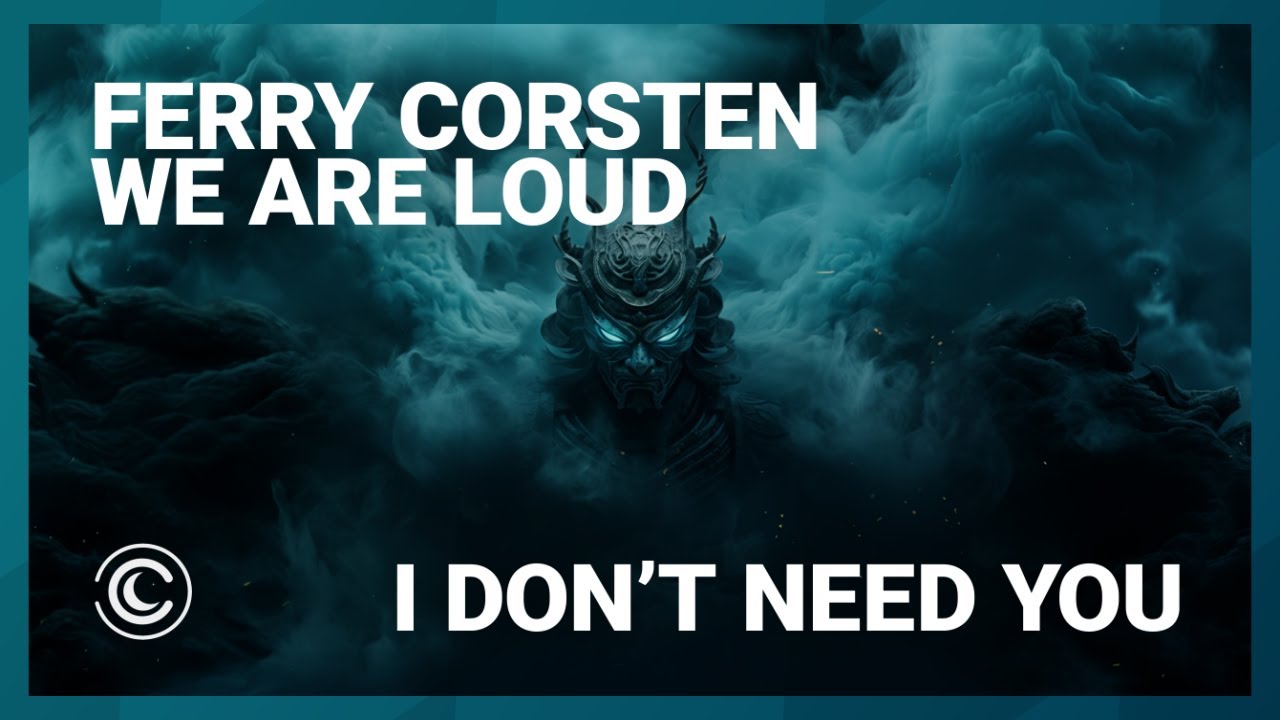 Ferry Corsten & We Are Loud - I Don't Need You (Extended Mix)