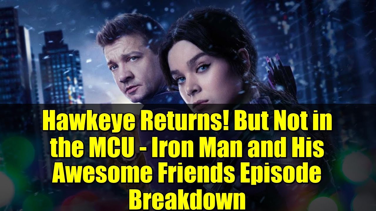 Hawkeye Returns! But Not in the MCU - Iron Man and His Awesome Friends Episode Breakdown