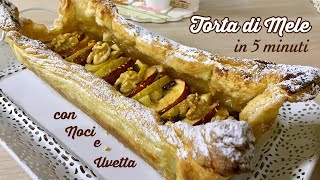 TORTA DI MELE UVETTA E NOCI SFOGLIATA in 5 minuti APPLE AND UVETTA CAKE WITH WALNUTS -Tutti a Tavola