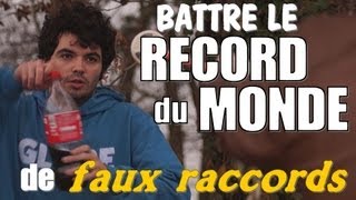 RECORD DU MONDE DE FAUX RACCORDS